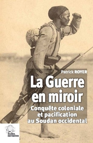 Emprunter La guerre en miroir. Conquête coloniale et pacification au Soudan occidental livre