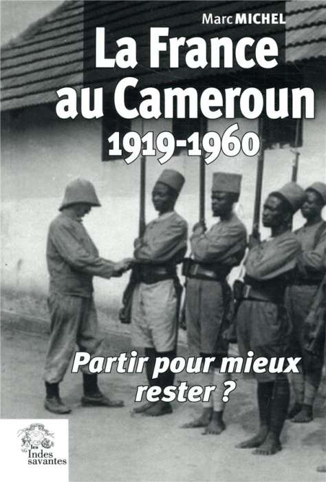 Emprunter La France au Cameroun (1919-1960). Partir pour mieux rester ? livre