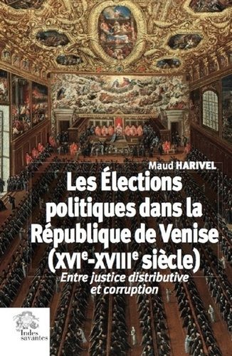 Emprunter Les élections politiques dans la République de Venise (XVIe-XVIIIe siècle). Entre justice distributi livre
