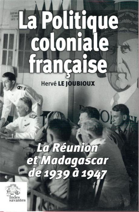 Emprunter La politique coloniale française. La Réunion et Madagascar de 1939 à 1947 livre