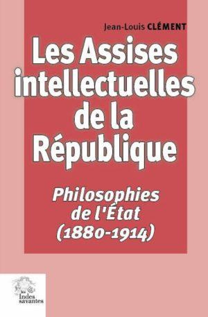 Emprunter Les Assises intellectuelles de la République. Volume 1, Philosophies de l'Etat (1880-1914) livre