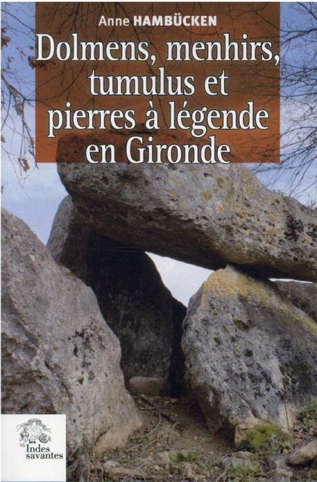 Emprunter Dolmens, menhirs, tumulus et pierres à légende en Gironde livre