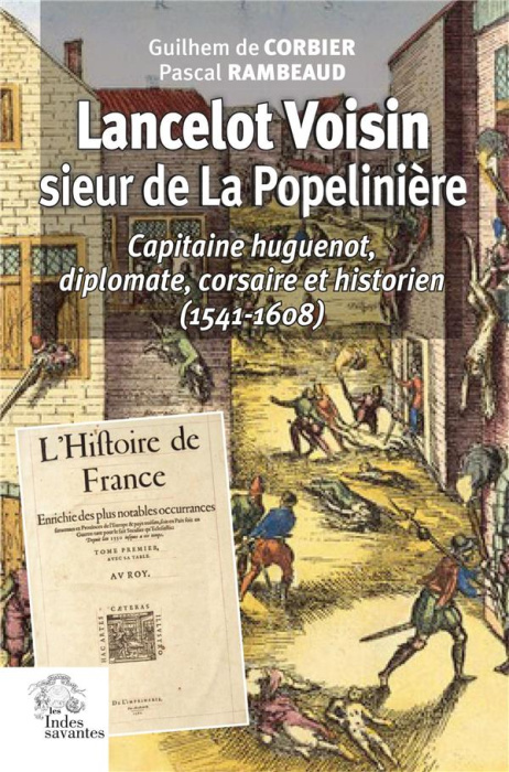 Emprunter Lancelot Voisin, sieur de La Popelinière. Capitaine huguenot, diplomate, corsaire et historien (1541 livre