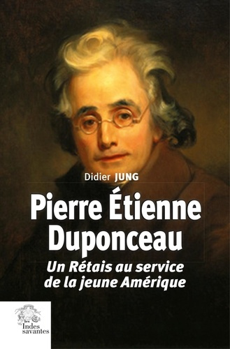 Emprunter Pierre Etienne Duponceau. Un Rétais au service de la jeune Amérique livre