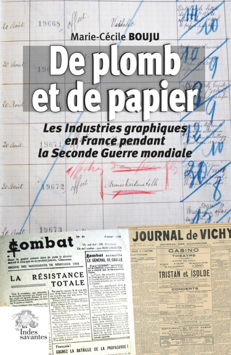 Emprunter De plomb et de papier. Les industries graphiques en France pendant la Seconde Guerre mondiale livre