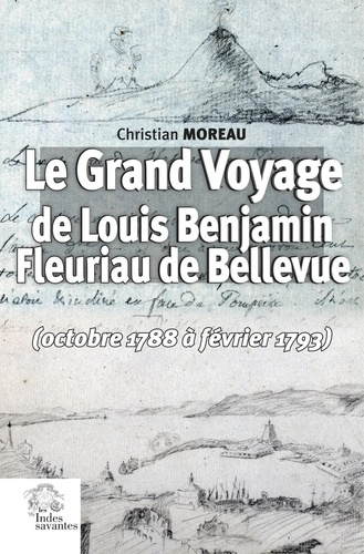 Emprunter Le Grand Voyage de Louis Benjamin Fleuriau de Bellevue (octobre 1788 à février 1793) livre