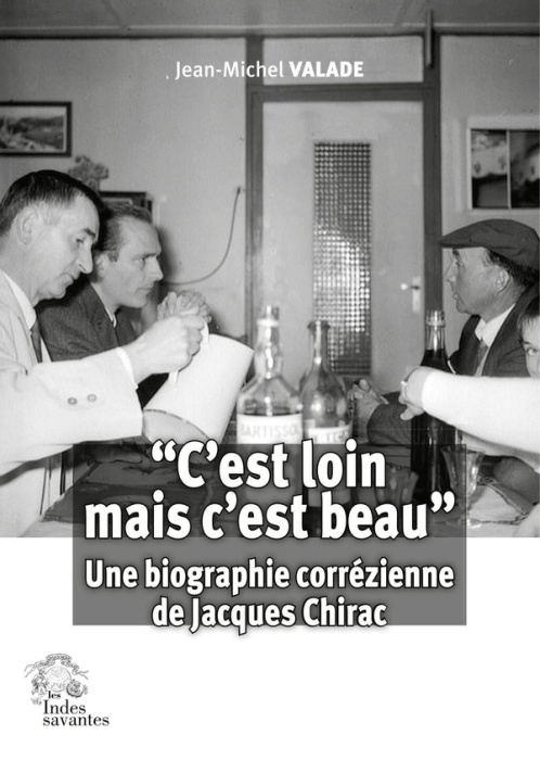 Emprunter C'est loin mais c'est beau. Une biographie corrézienne de Jacques Chirac livre