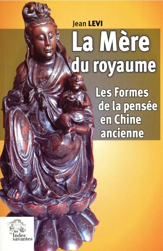 Emprunter La Mère du royaume - Les formes de la pensée en Chine ancienne. Essais sur les systèmes de représent livre