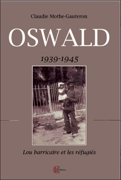 Emprunter Oswald, 1939-1945 : Lo barricaire et les réfugiés livre