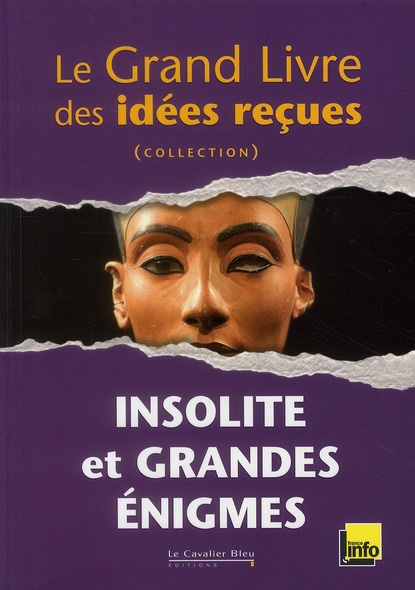 Emprunter Insolite et grandes énigmes. Le Grand Livre des idées reçues livre