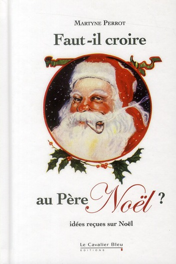 Emprunter Faut-il croire au Père Noël ? Idées reçues sur Noël livre