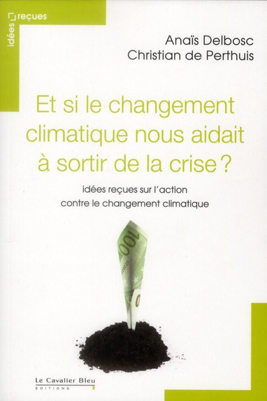 Emprunter Et si le changement climatique nous aidait à sortir de la crise ? Idées reçues sur l'action contre l livre