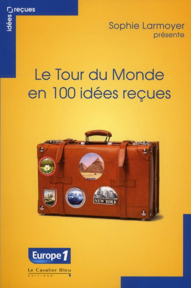 Emprunter Le Tour du monde en 100 idées reçues livre