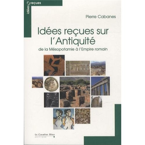 Emprunter Idées reçues sur l'Antiquité. De la Mésopotamie à l'Empire romain livre