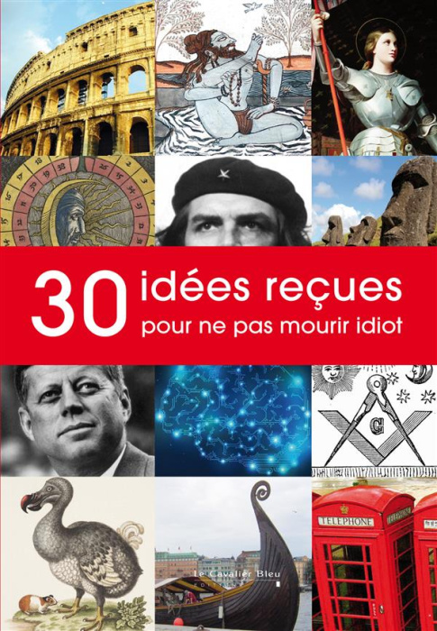 Emprunter 30 idées recues pour ne pas mourir idiot livre
