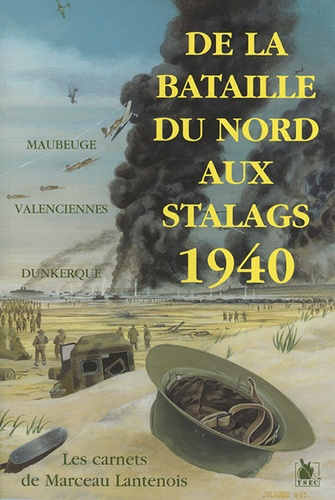 Emprunter De la Bataille du Nord aux stalags 1940. Les carnets de Marcel Lantenois livre