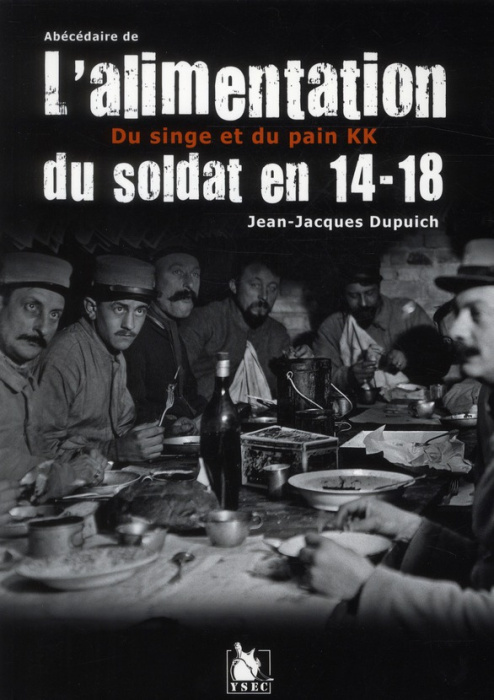 Emprunter Abécédaire de l'alimentation du soldat en 14-18. Du singe et du pain livre