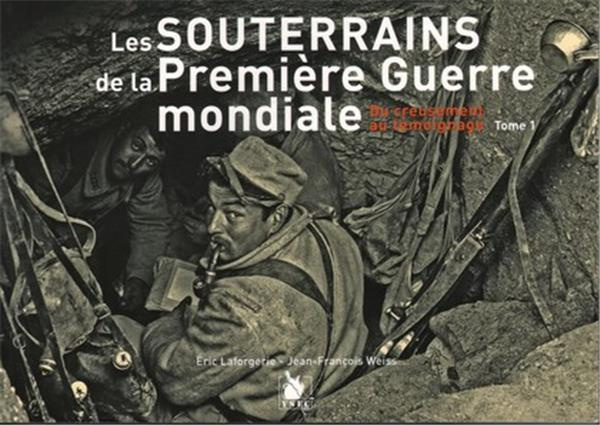 Emprunter Les souterrains de la Première Guerre mondiale. Tome 1, Du creusement au témoignage livre