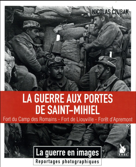 Emprunter La guerre aux portes de Saint-Mihiel. Fort du Camp des Romains - Fort de Liouville - Forêt d'Apremon livre