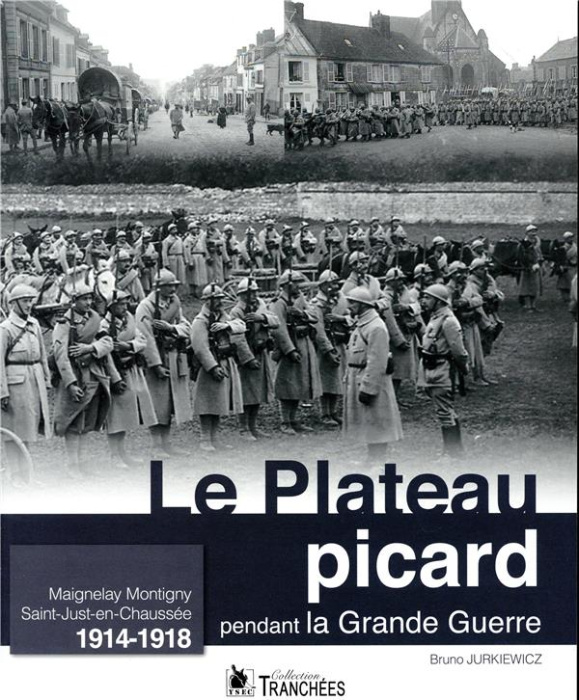 Emprunter Le Plateau picard pendant la Grande Guerre. Maignelay-Montigny, Saint-Just-en-Chaussée livre