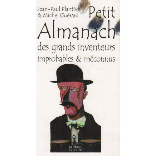 Emprunter Petit Almanach des inventeurs improbables & méconnus livre