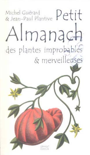 Emprunter Petit almanach des plantes improbables & merveilleuses livre