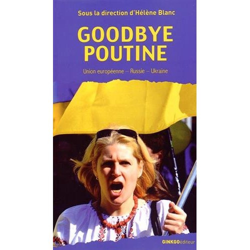 Emprunter Goodbye Poutine. Union européenne, Russie, Ukraine livre
