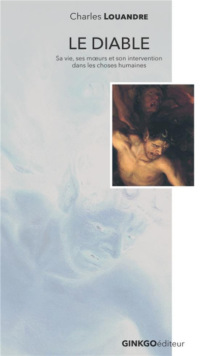 Emprunter Le diable. Sa vie, ses moeurs et son intervention dans les choses humaines livre