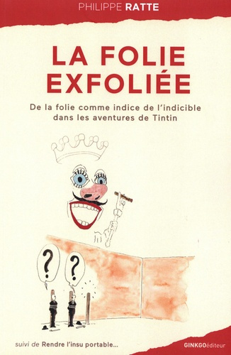 Emprunter La folie exfoliée. De la folie comme indice de l'indicible dans les aventures de Tintin et autres co livre