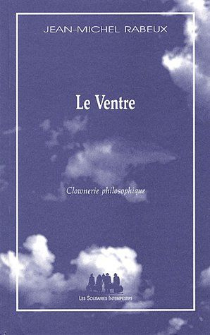 Emprunter Le Ventre. Clownerie philosophique livre