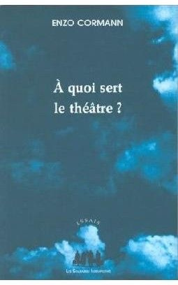 Emprunter A quoi sert le théâtre ? Articles et conférences (1987-2003) livre