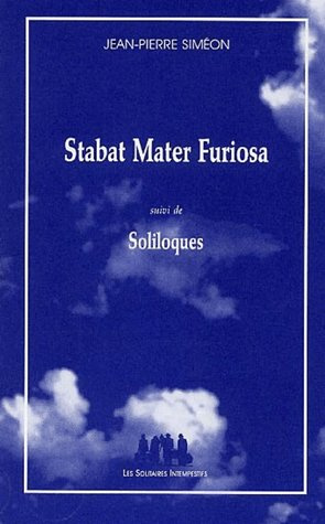Emprunter Stabat Mater Furiosa suivi de Soliloques livre