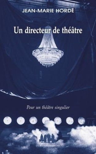 Emprunter Un directeur de théâtre. Pour un théâtre singulier livre