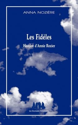 Emprunter Les fidèles . Histoire d'Annie Rozier livre