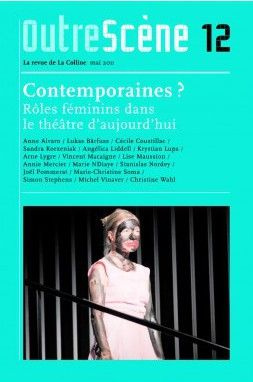 Emprunter OutreScène N° 12, Mai 2011 : Contemporaines ? Rôles féminins dans le théâtre d'aujourd'hui livre