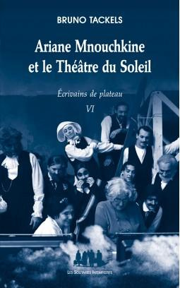 Emprunter Ecrivains de plateau. Tome 6. Ariane Mnouchkine et le Théâtre du Soleil livre