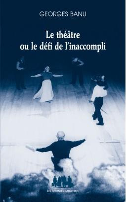 Emprunter Le théâtre ou le défi de l'inaccompli livre