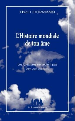 Emprunter L'histoire mondiale de ton âme Tome 1 : Les créatures ne veulent pas être des ombres livre