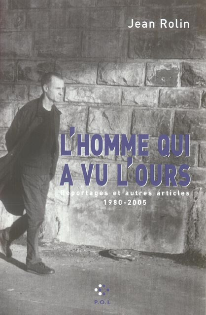 Emprunter L'homme qui a vu l'ours. Reportages et autres articles 1980-2005 livre