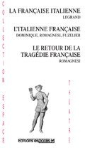 Emprunter La française italienne, L'italienne française, Le retour de la tragédie française livre