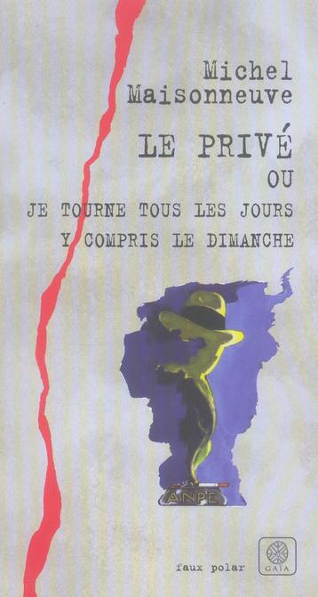 Emprunter Le privé. Ou Je tourne tous les jours y compris le dimanche livre