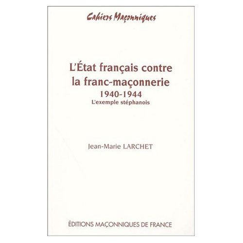 Emprunter ETAT FRANCAIS CONTRE LA FRANC-MACONNERIE 1940 - 1944 livre