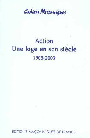 Emprunter ACTION - UNE LOGE EN SON SIECLE 1903 - 2003 livre