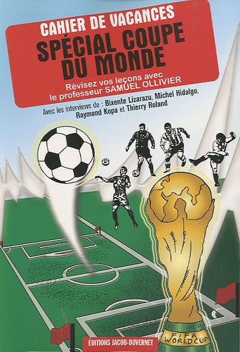 Emprunter Cahier de vacances spécial coupe du monde. Révisez vos leçons de football avec le professeur Samuel livre