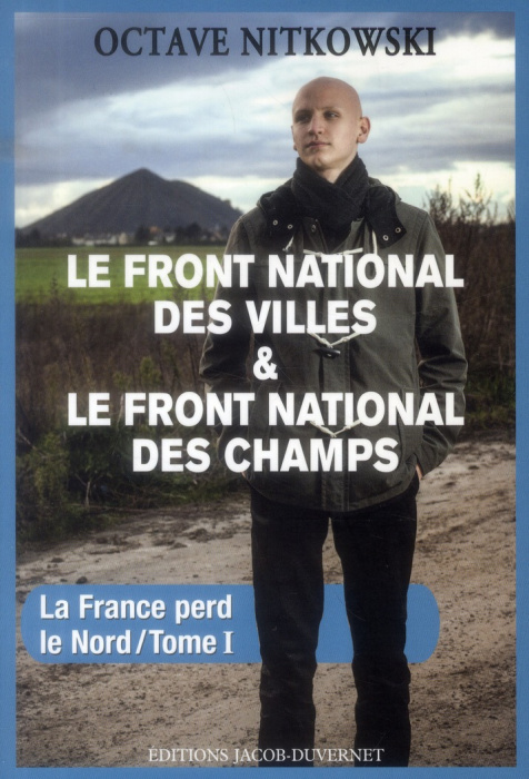 Emprunter La France perd le Nord. Tome 1, Le Front national des villes & le Front national des champs livre