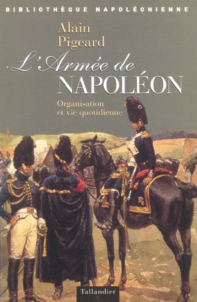 Emprunter L'Armée de Napoléon (1800-1815). Organisation et vie quotidienne livre