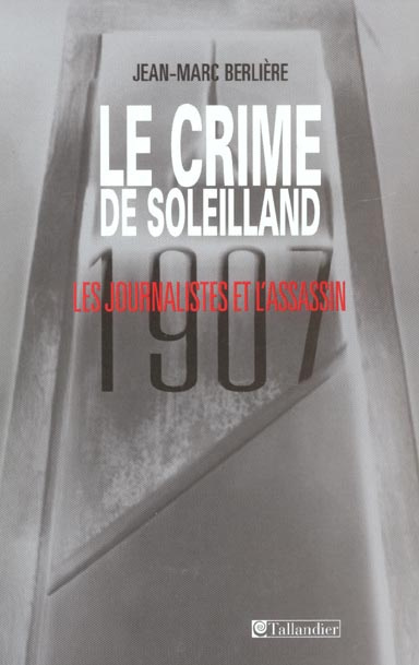 Emprunter Le crime de Soleilland (1907). Les journalistes et l'assassin livre