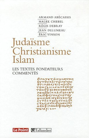 Emprunter Judaïsme, Christianisme, Islam. Les textes fondateurs commentés livre