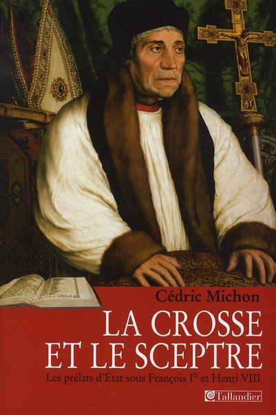 Emprunter La crosse et le sceptre. Les prélats d'Etat sous François Ier et Henri VIII livre
