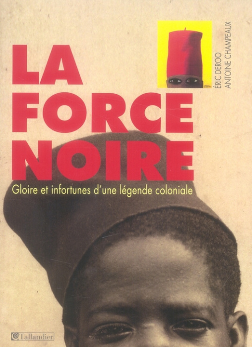 Emprunter La force noire. Gloire et infortunes d'une légende coloniale livre